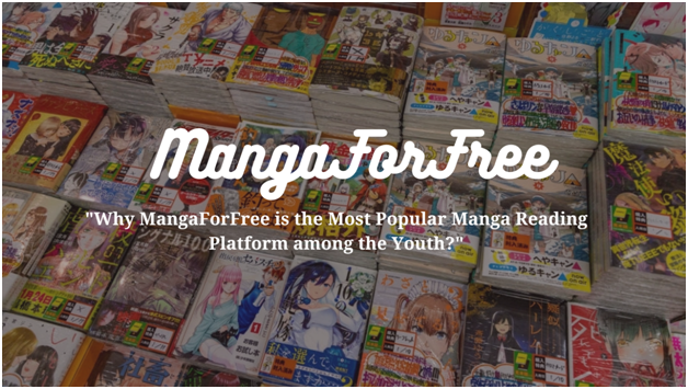 Why MangaForFree is the Most Popular Manga Reading Platform among the Youth?