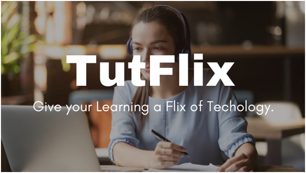 TutFlix: Give your Learning a Flix of Technology